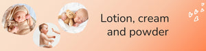 Lotion, Cream & Powder